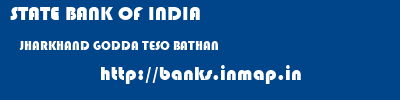 STATE BANK OF INDIA  JHARKHAND GODDA TESO BATHAN   banks information 